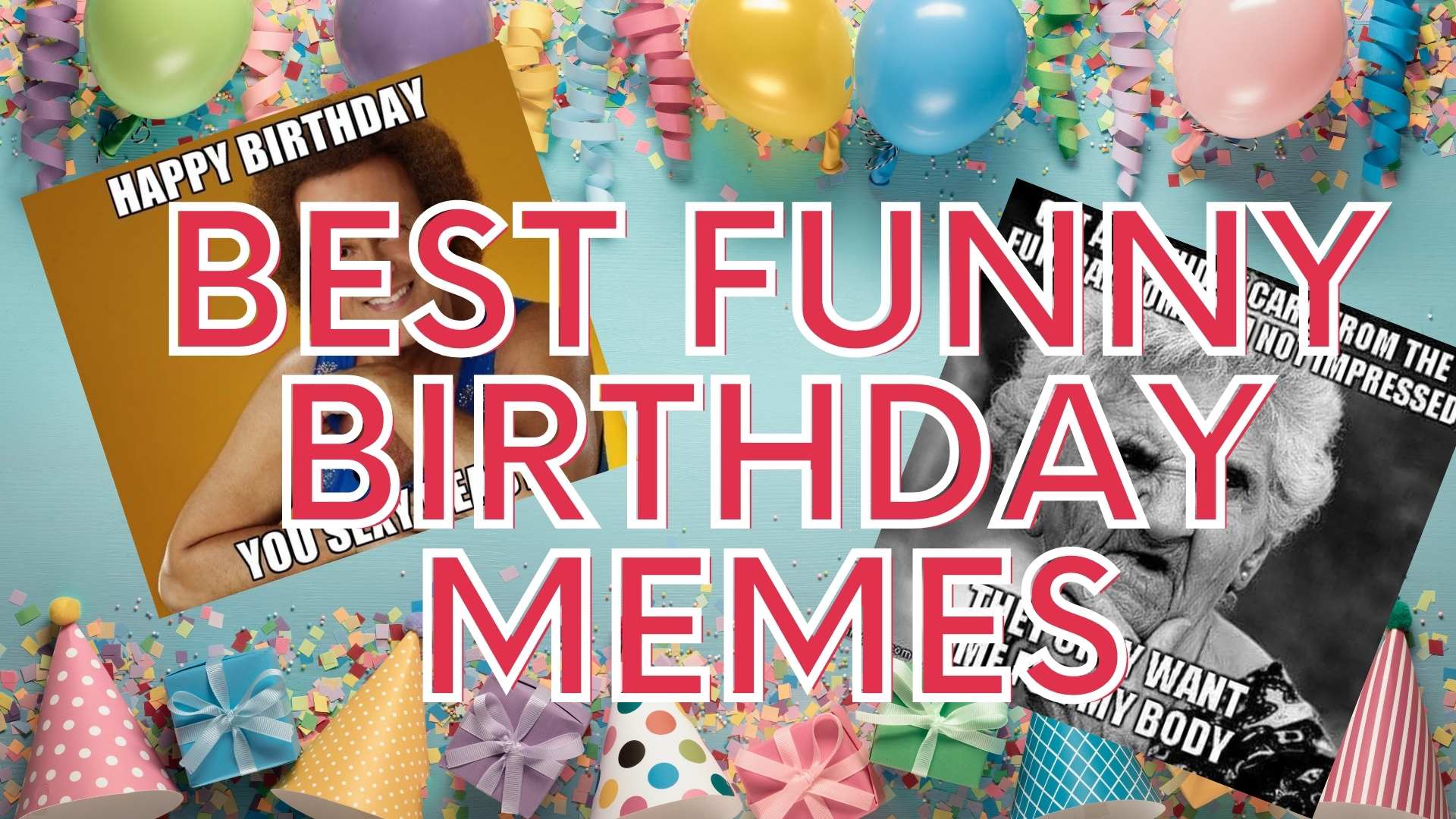 101+ Funny Birthday Memes That Are Better Than A Gift Card